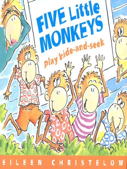 Title details for Five Little Monkeys Play Hide and Seek by Eileen Christelow - Available